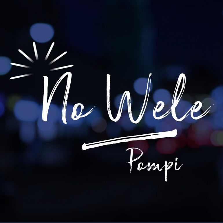 Pompi - No wele