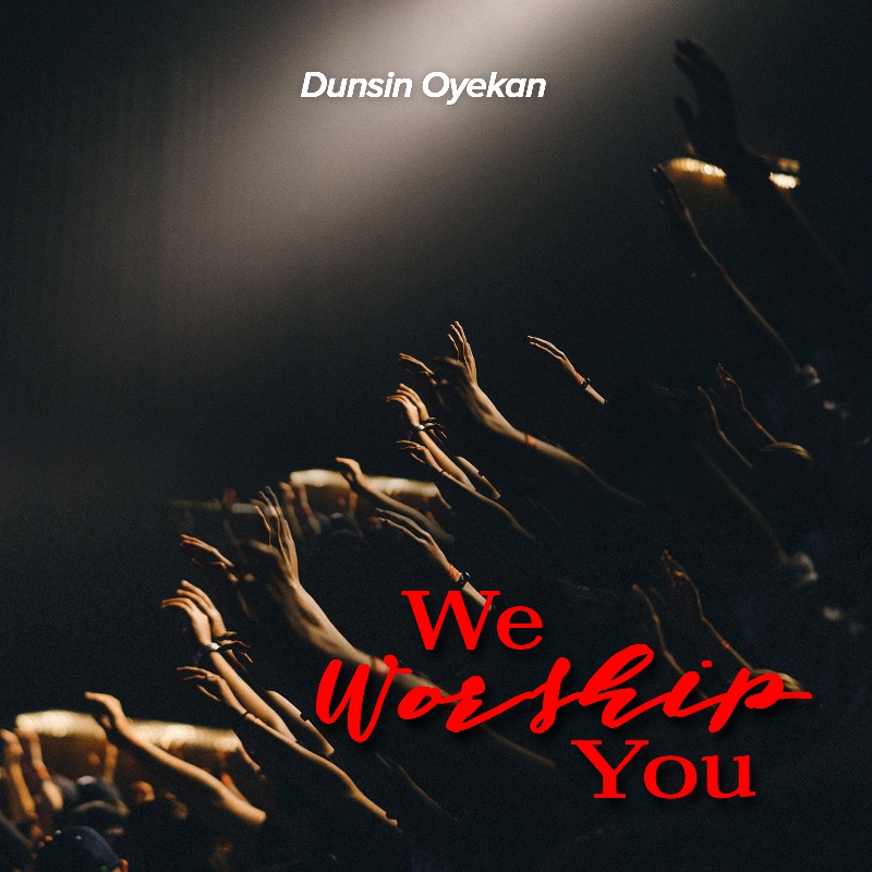 Dunsin Oyekan - We Worship You