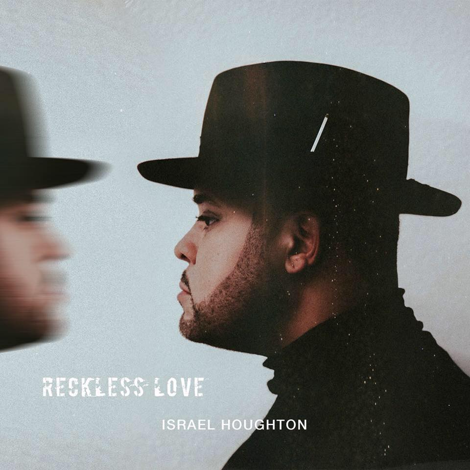 Israel Houghton – Reckless Love’