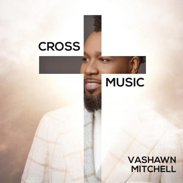 Vashawn Mitchell_Cross Music