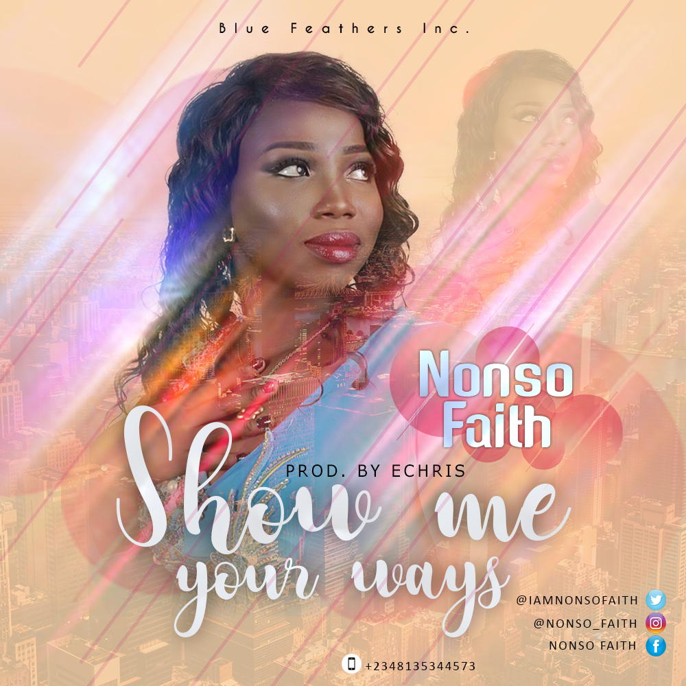 Nonso Faith - Show Me Your Ways 
