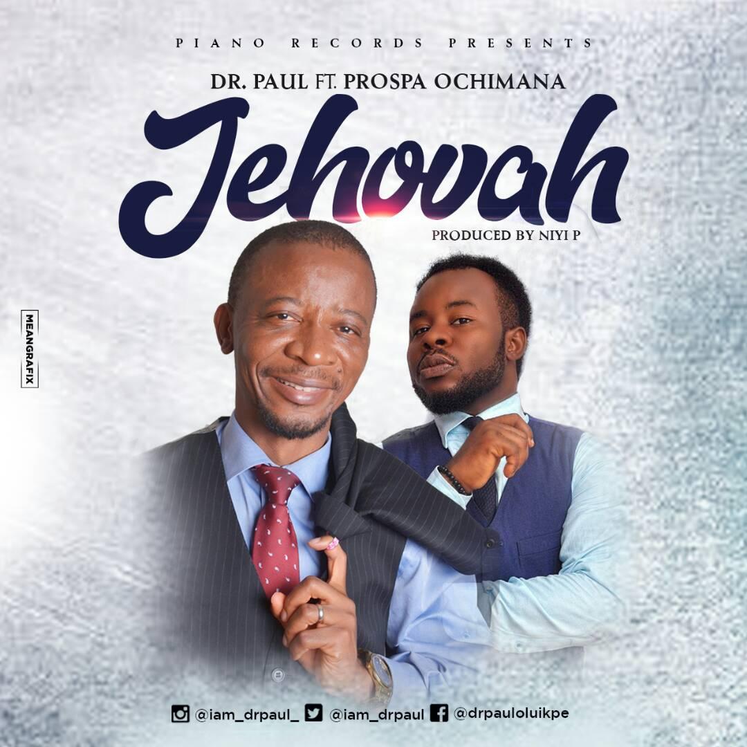 Jehovah_Dr Paul ft Prospa Ochimana