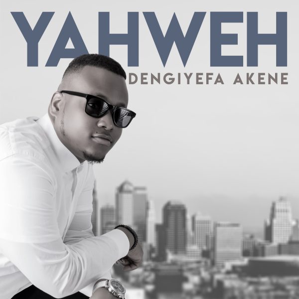 Dengiyefa Akene – Yahweh