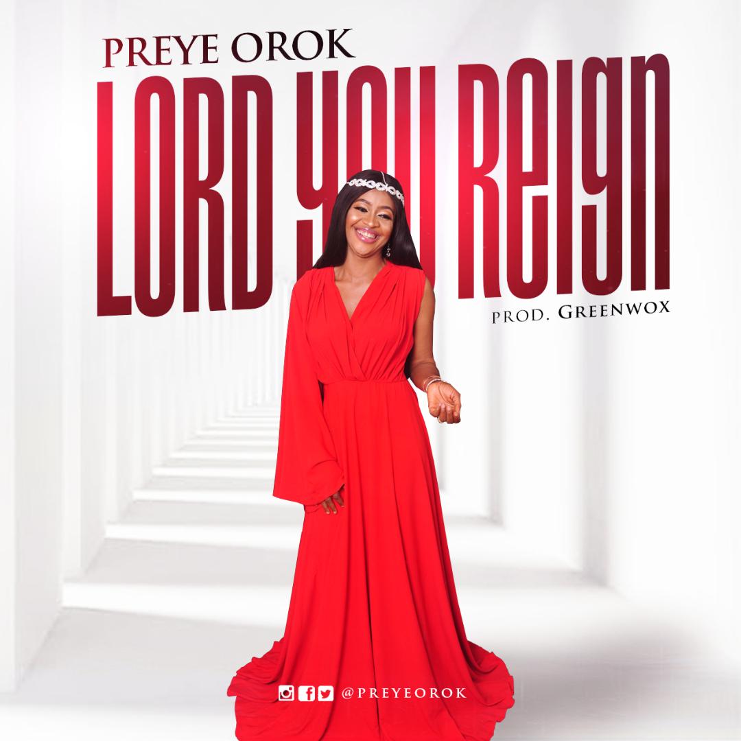 Preye Orok_Lord You Reign