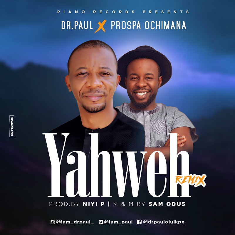 yahweh_Dr Paul ft. Prospa Ochimana