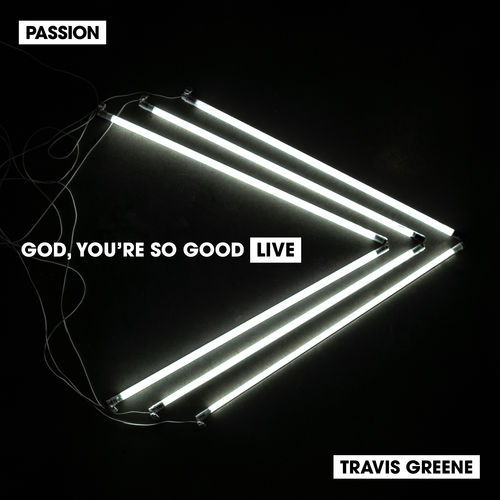 God You’re So Good (Live) - Passion, Travos Greene