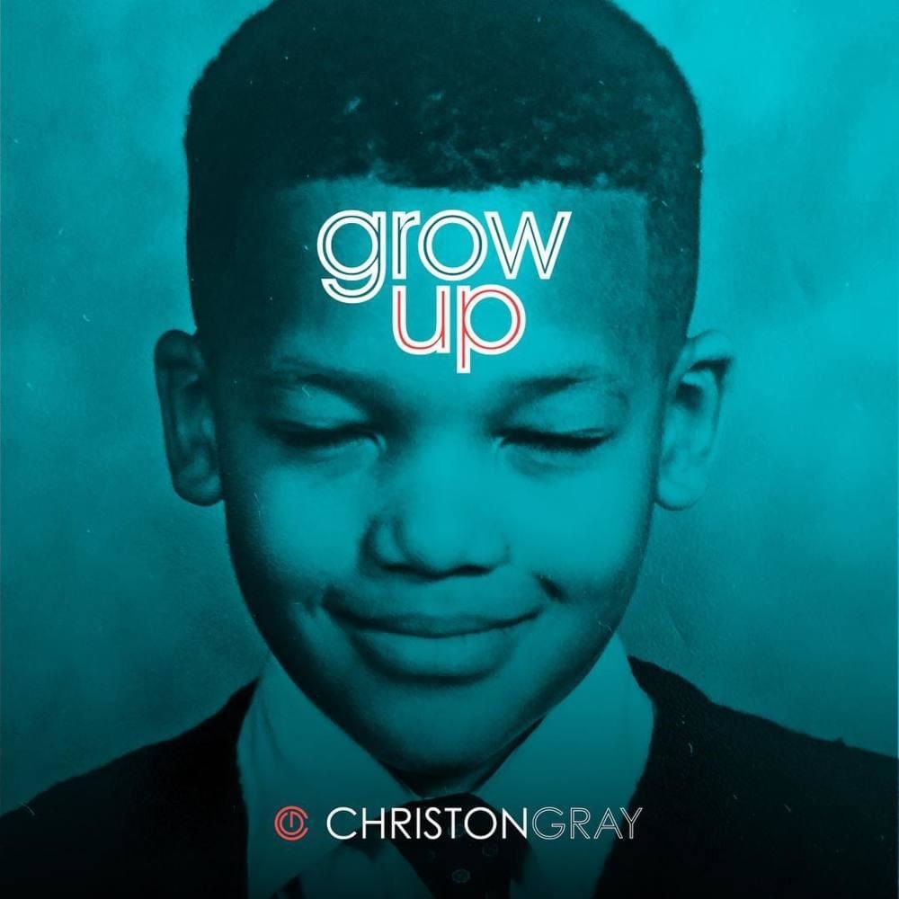 Grow Up - Christon Gray