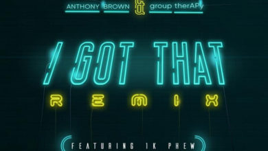 I GOT THAT (remix) - Anthony Brown