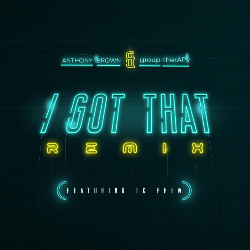 I GOT THAT (remix) - Anthony Brown