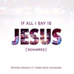 If All I Say Is Jesus (Revamped)_ft. Tasha Page-Lockhart