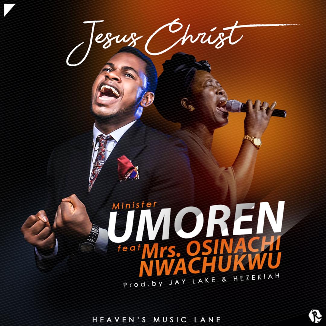 Jesus Christ - Minister Umoren Ft. Mrs. Osinachi Nwachukwu