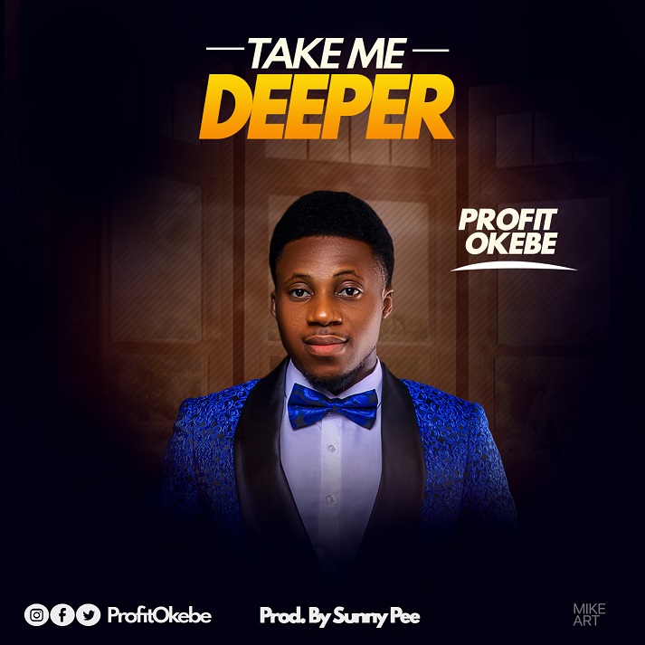 Profit Okebe - Take Me Deeper