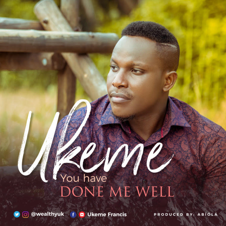 UKEME - You Have Done Me Well