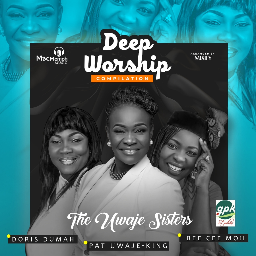 The Uwaje Sisters Deep Worship Compilation