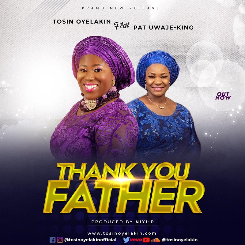 Tosin Oyelakin - Thank You Father Ft. Pat Uwaje-King