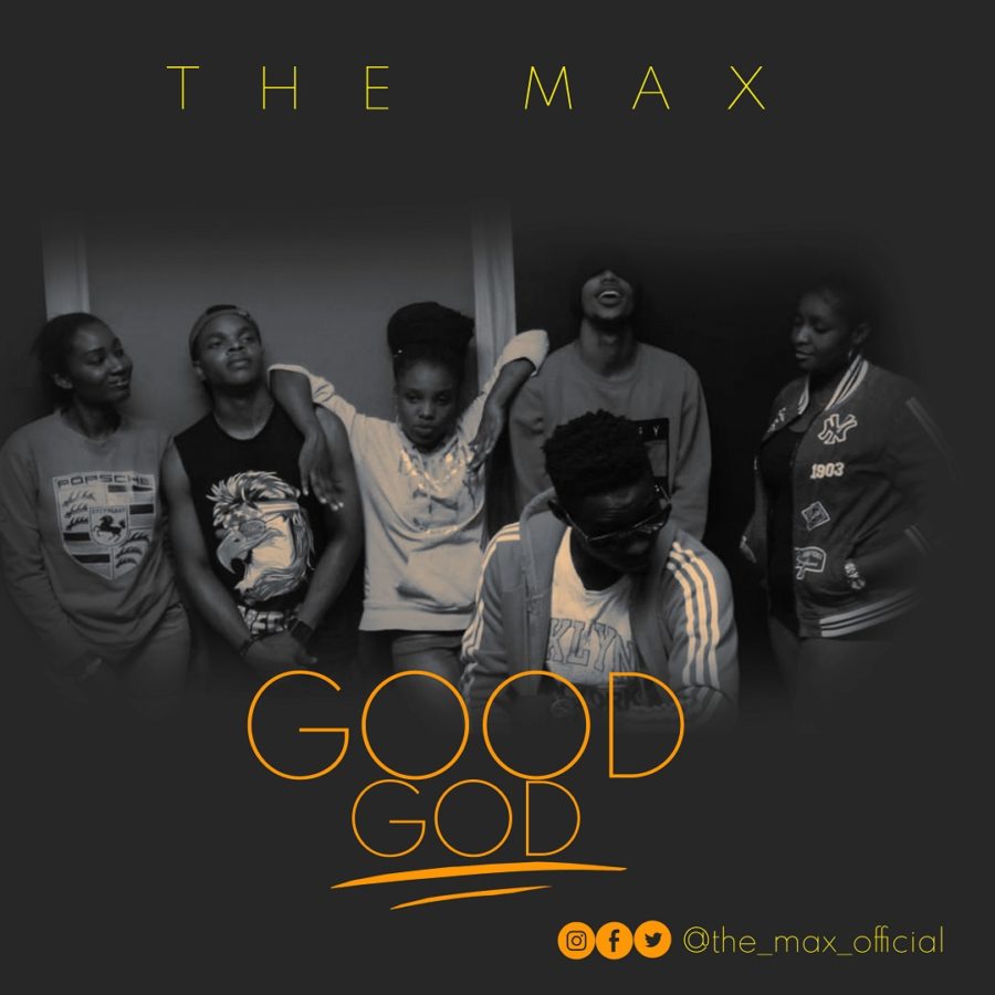 The Max - Good God (Prod. By Mr. Soul)
