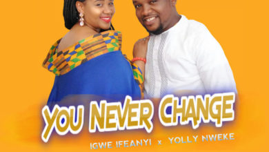 Igwe Ifeanyi X Yolly Nweke - You Never Changed