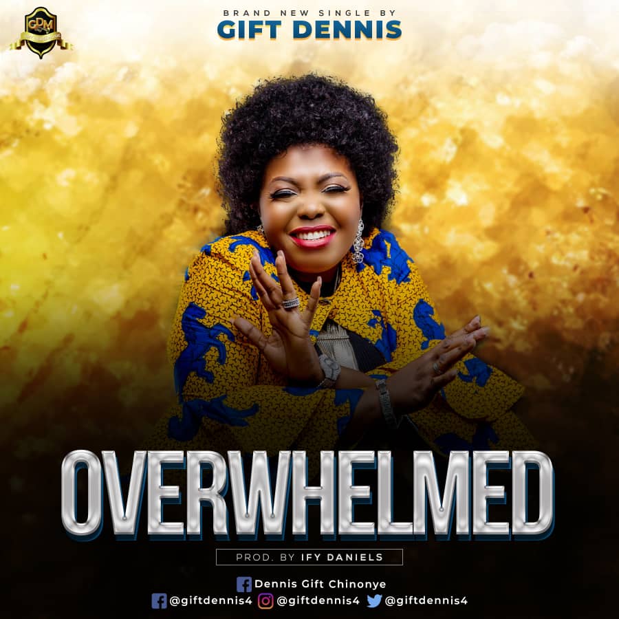 OVERWHELMED - GIFT DENNIS