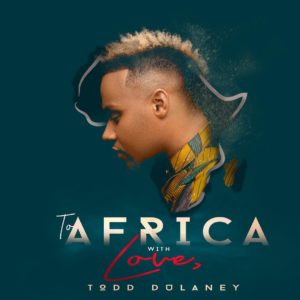Todd Dulaney - To Africa with Love