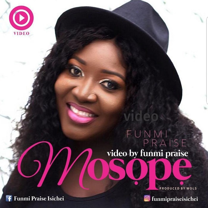 Funmi Praise - Mosope Video