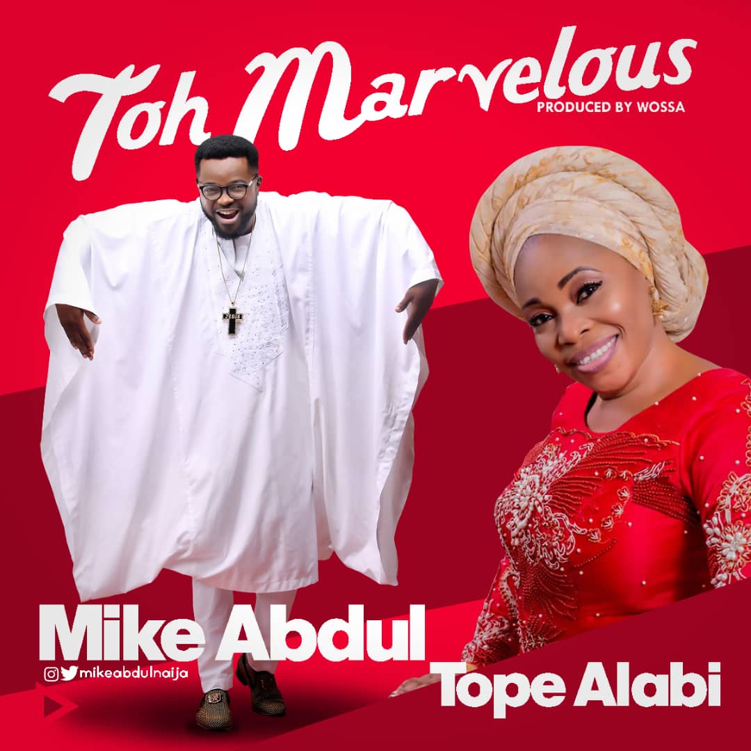 Mike Abdul x Tope Alabi_Toh Marvelous [Alujo Mix] 