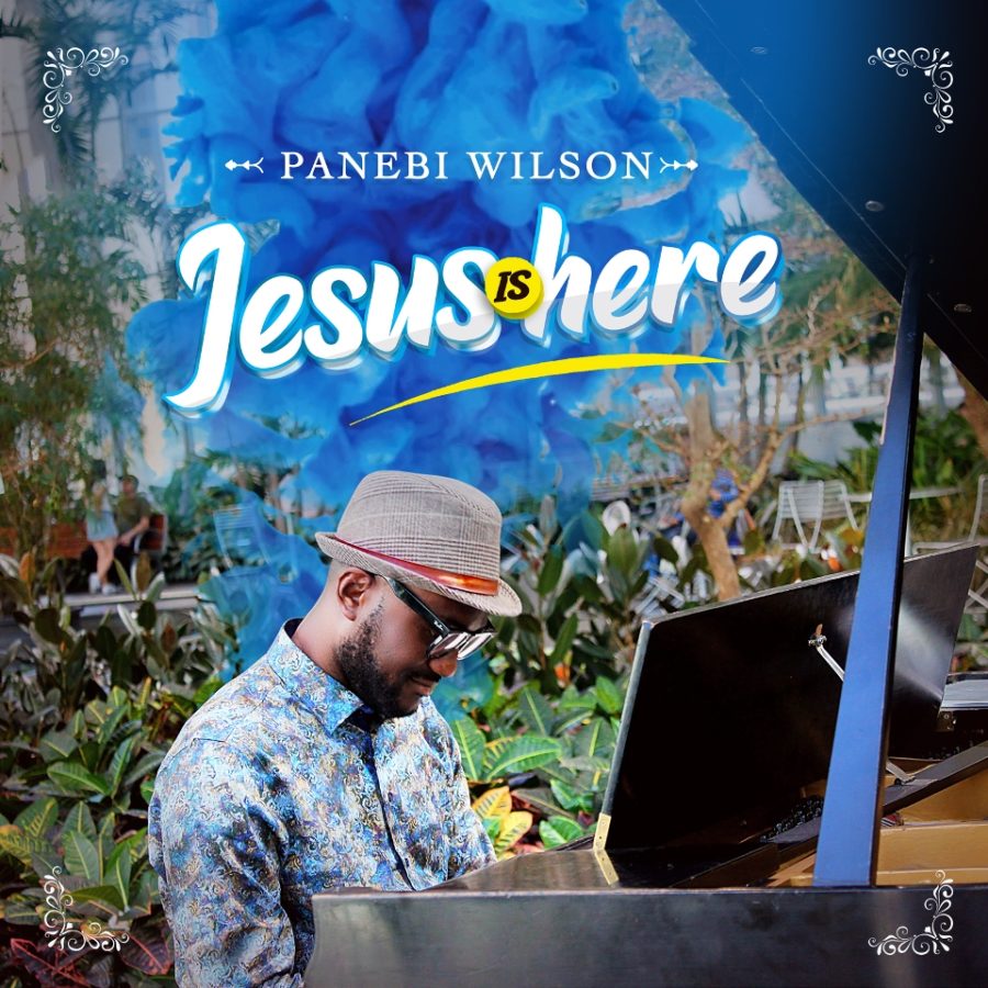 Panebi Wilson - Jesus is Here