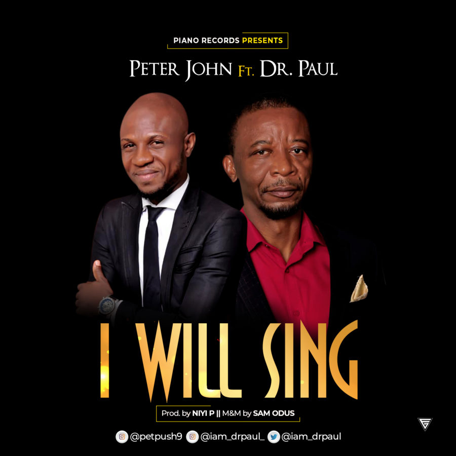Peter-John-Ft-Dr-Paul-I-WILL-SING