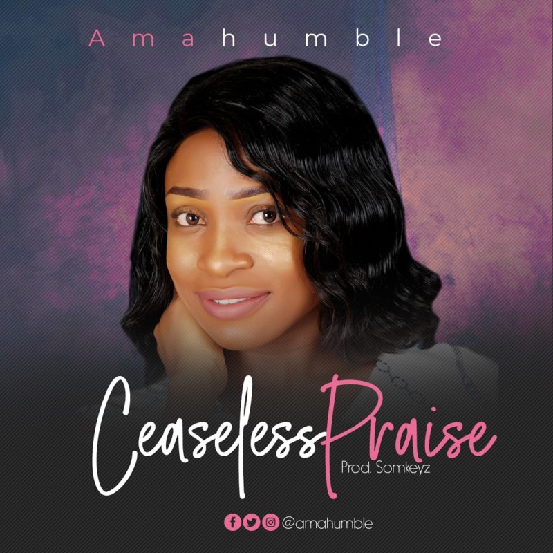 Amahumble - Ceaseless Praise