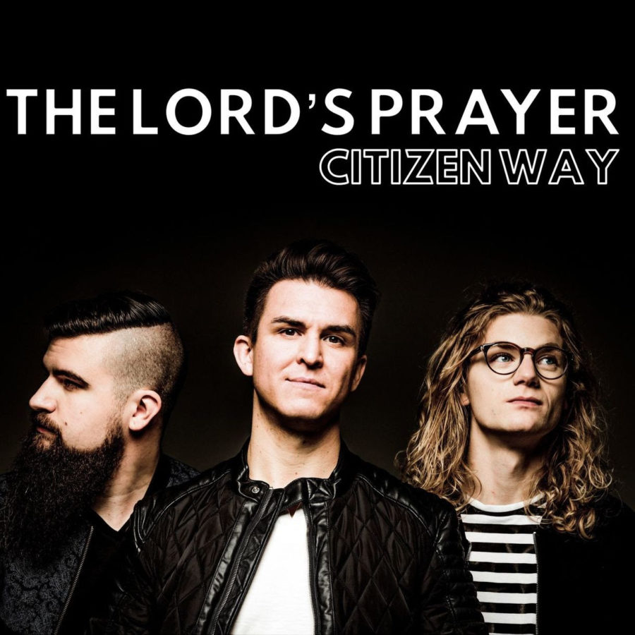 Citizen Way - The Lord’s Prayer