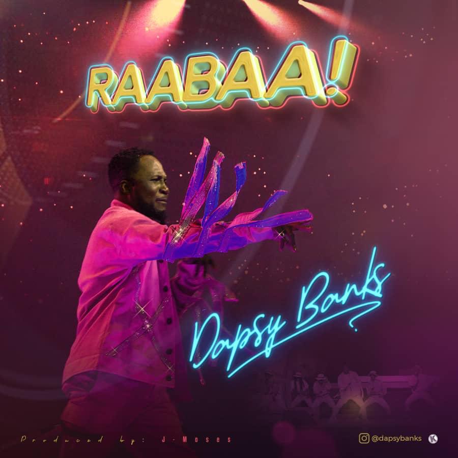 Dapsy Banks - Raabaa