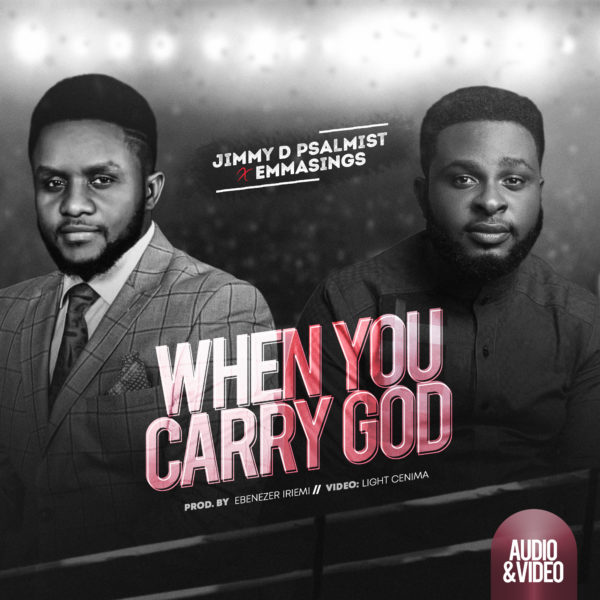 Jimmy-D-Psalmist-Ft.-Emmasings-When-You-Carry-God