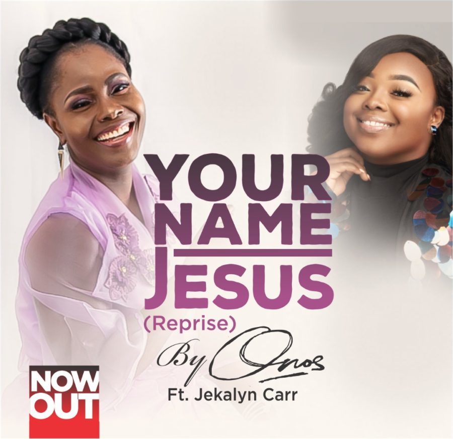Onos - Your Name Jesus Reprise ft Jekalyn Carr