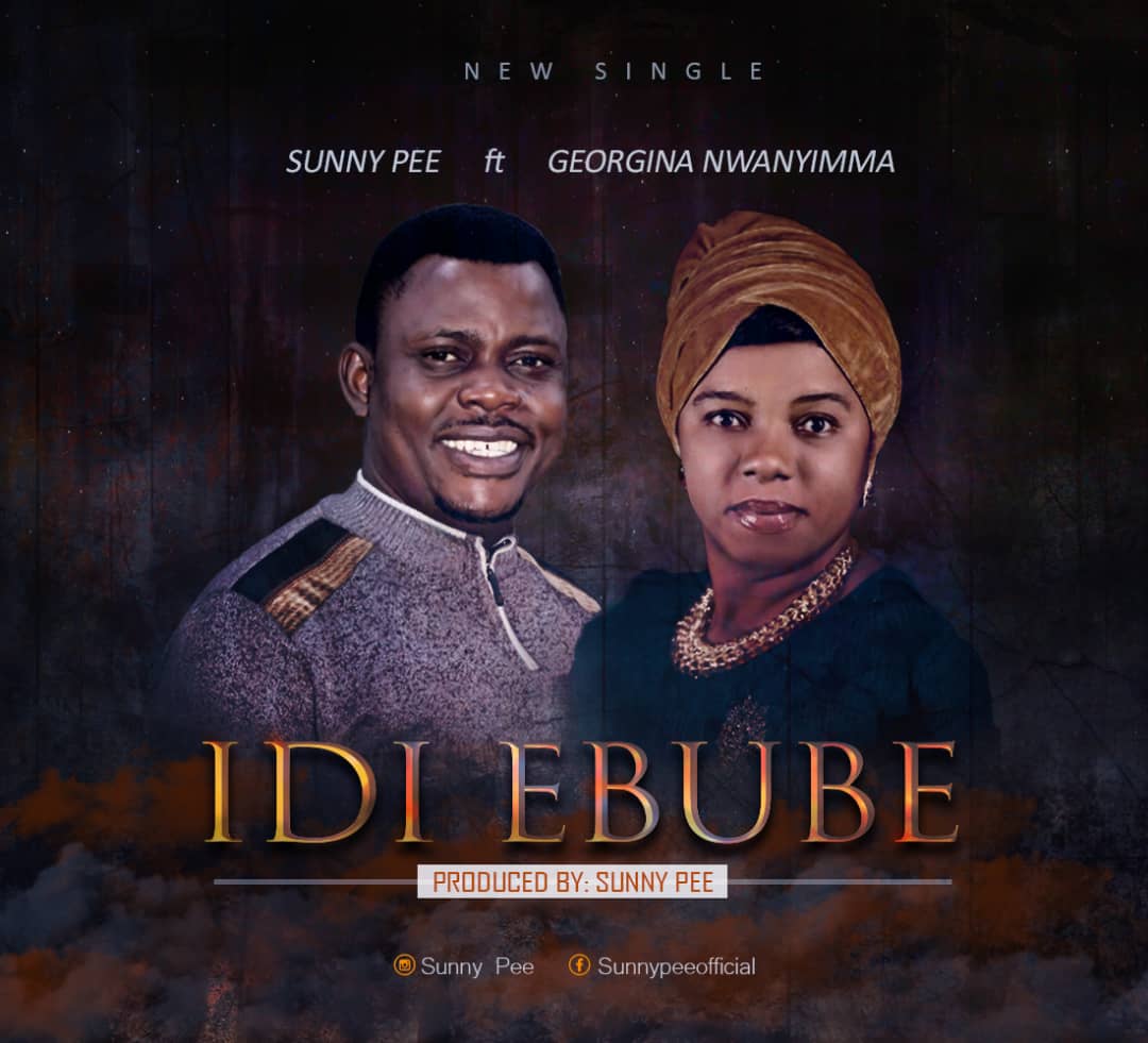 Sunny Pee – Idi Ebube Ft. Georgina Nwanyimma