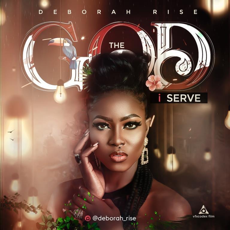 The God I Serve - Deborah Rise