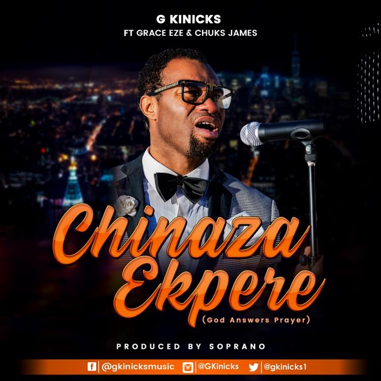 G Kinicks Ft. Grace Eze & Chuks James - Chinaza Ekpere