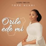 Tope Alabi - Orile Ede Mi