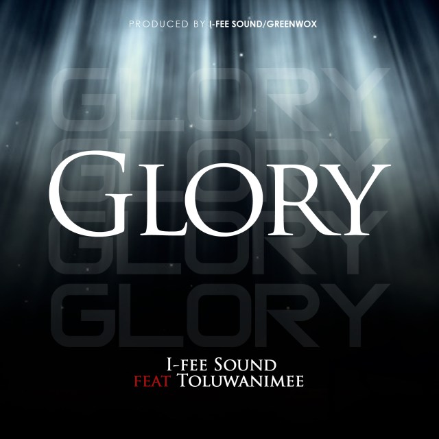 I-Fee-Sound-Ft-Toluwanimee-Glory