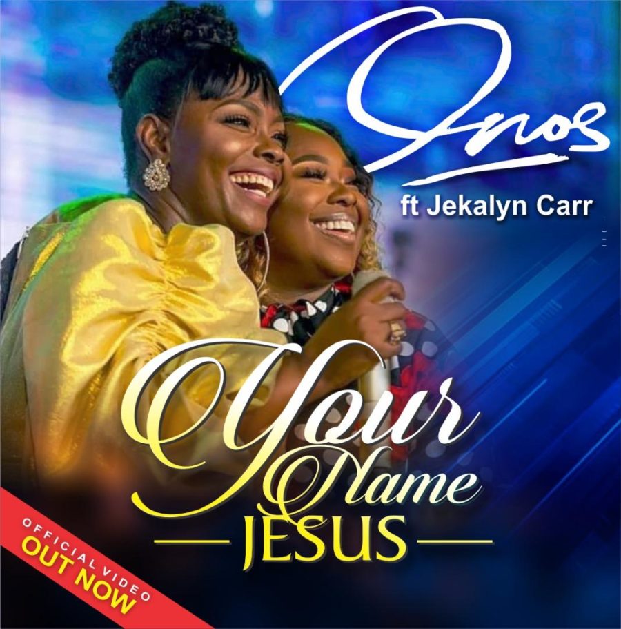 Onos ft Jekalyn Carr - Your Name Jesus