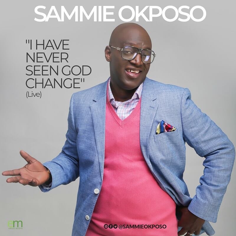 Sammie Okposo - I-Have-Never-Seen-God-Change