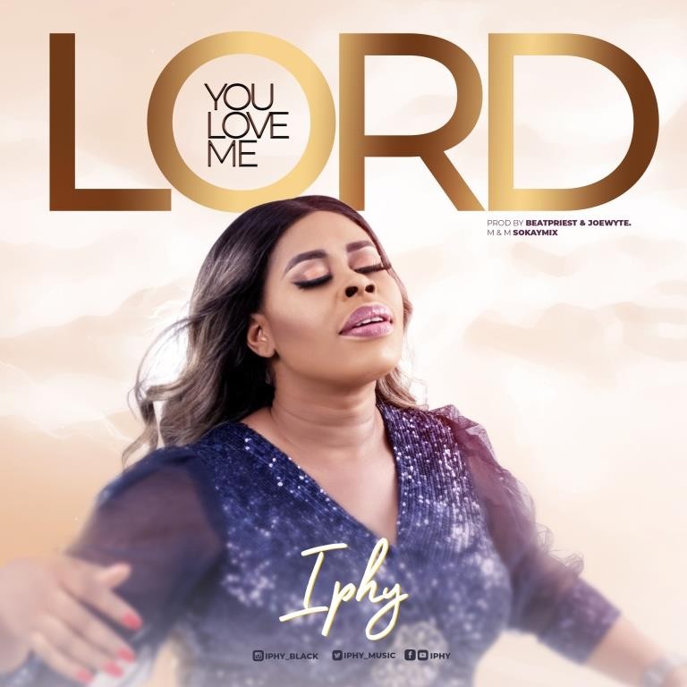 Iphy-You-Love-Me-Lord