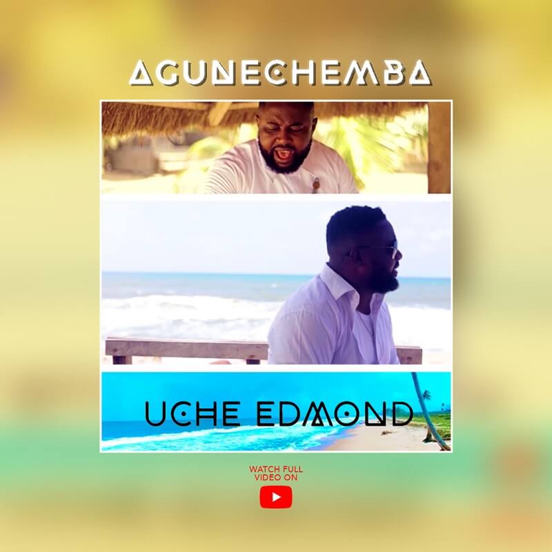 Agunechemba - Uche Edmond