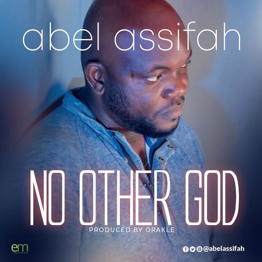  abel-assifah-no-other-God