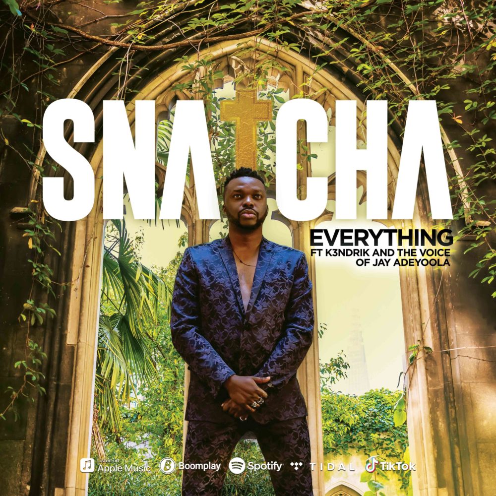 Snatcha-Everything-ft-Voice-of-Jay-Adeyoola-K3ndrick-