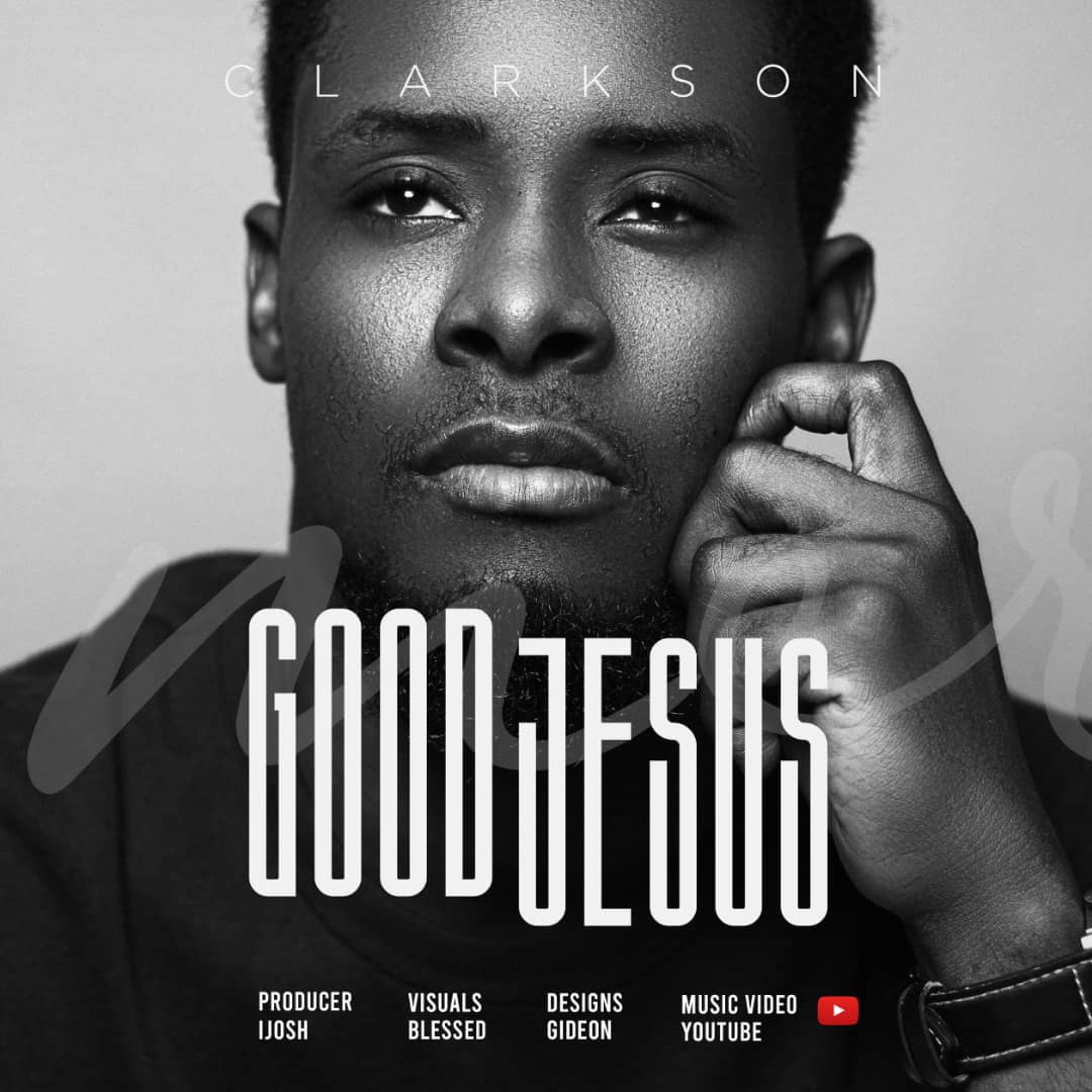 Clarkson Ikwuenze - Good Jesus