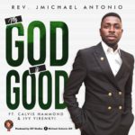 Rev. JMichael Antonio - mY gOD IS gOOD