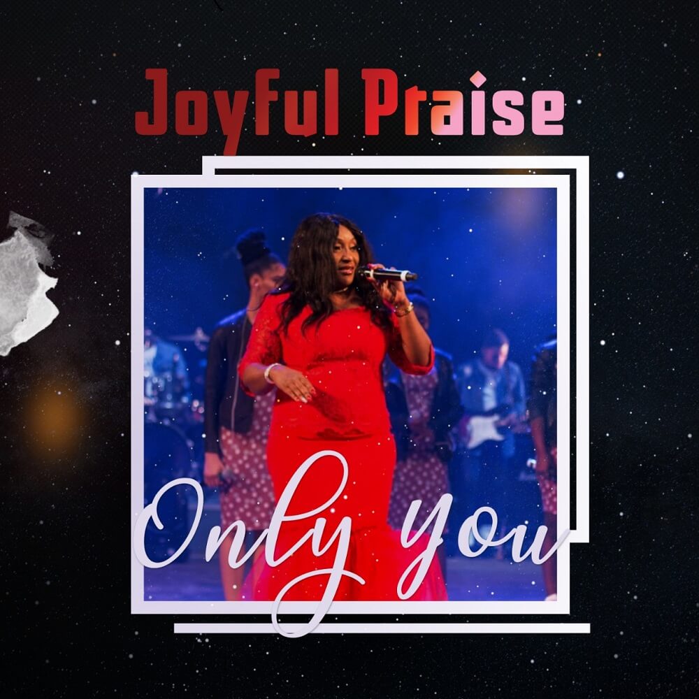 Joyful Praise - Only You (Artwork)