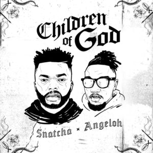Snatcha_Children_Of_God_Angeloh