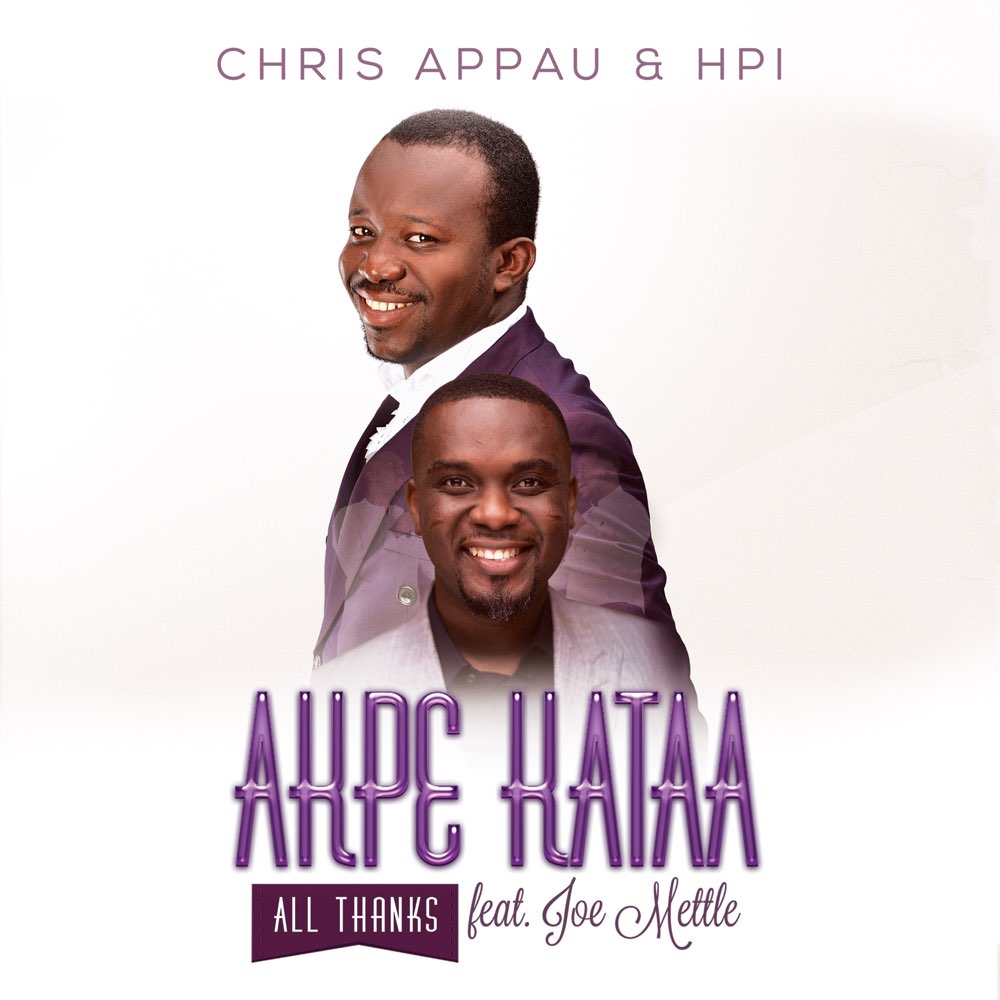Akpe Kataa (All Thanks) - Chris Appau ft. Joe Mettle