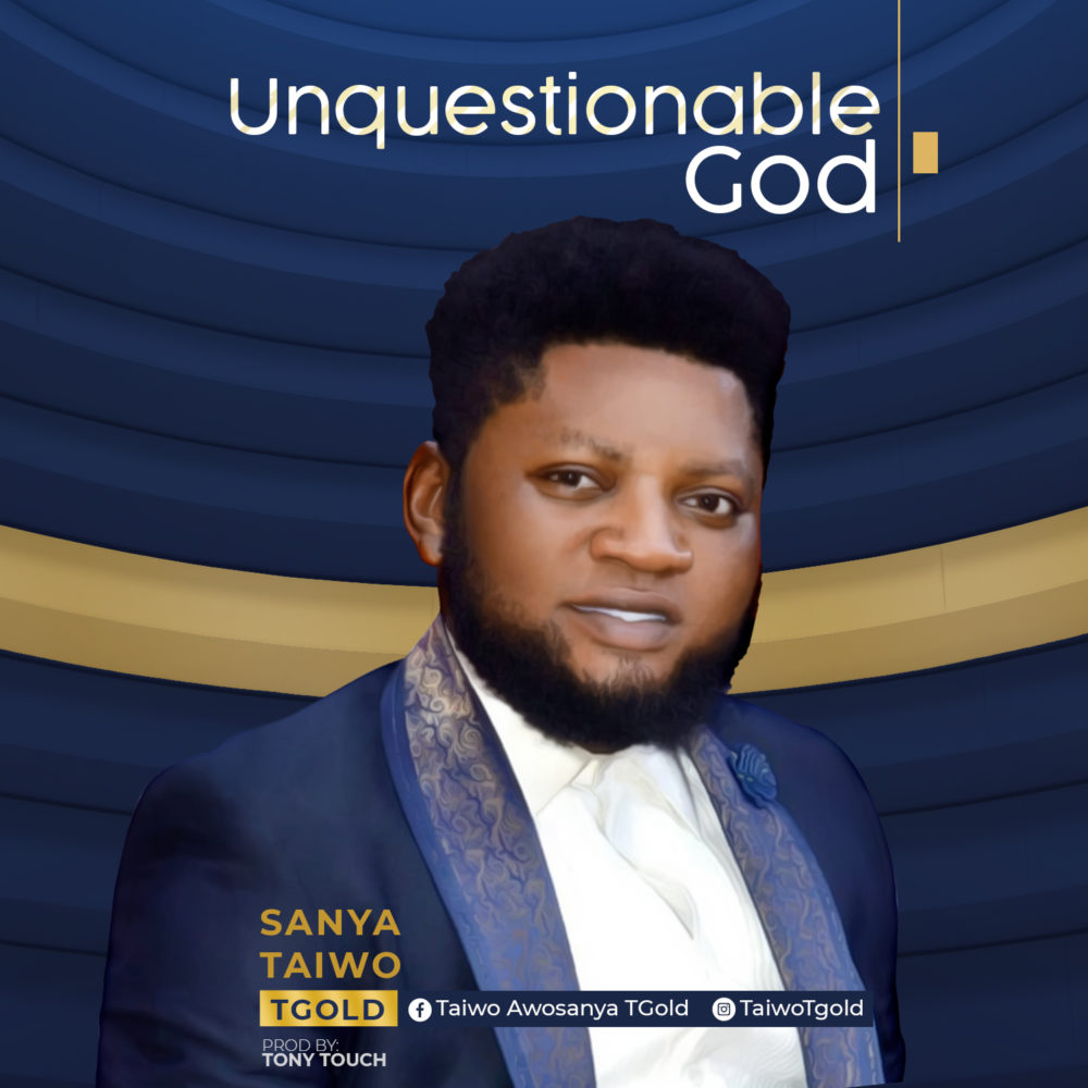 UNQUESTIONABLE-GOD_TAIWO-SANYA-TGOLD