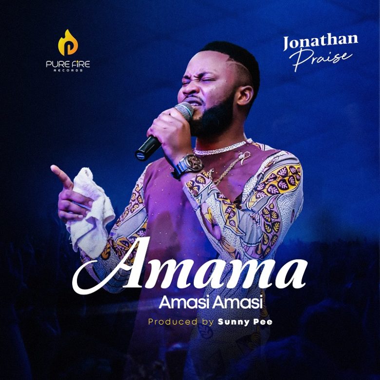 Amama Amasi Amasi - Jonathan Praise
